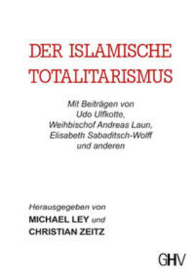 Ley / Zeitz |  Der islamische Totalitarismus | Buch |  Sack Fachmedien