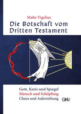 Vigelius / Kircher |  Die Botschaft vom Dritten Testament | Buch |  Sack Fachmedien