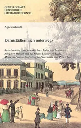 Schmidt / Gesellschaft Hessischer Literaturfreunde e.V. |  Darmstädterinnen unterwegs | Buch |  Sack Fachmedien