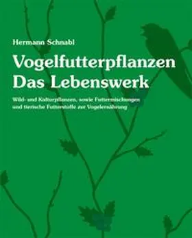Schnabl |  Vogelfutterpflanzen | Buch |  Sack Fachmedien