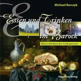 Barczyk |  Essen und Trinken im Barock | Buch |  Sack Fachmedien