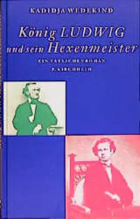 Heißerer / Wedekind |  König Ludwig und sein Hexenmeister | Buch |  Sack Fachmedien