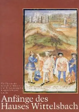 Fried |  Anfänge des Hauses Wittelsbach | Buch |  Sack Fachmedien