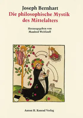 Bernhart / Weitlauff / Joseph Bernhart Gesellschaft e.V., Türkheim |  Die philosophische Mystik des Mittelalters von ihren antiken Ursprüngen bis zur Renaissance | Buch |  Sack Fachmedien