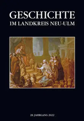 Landkreis Neu-Ulm / Heimat- und Museumsverein Weissenhorn |  Geschichte im Landkreis Neu-Ulm, Jahrbuch | Buch |  Sack Fachmedien