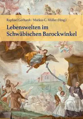 Gerhardt / Müller / Historischer Verein Günzburg e. V. |  Lebenswelten im Schwäbischen Barockwinkel | Buch |  Sack Fachmedien