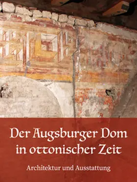 Diemer |  Der Augsburger Dom in ottonischer Zeit. Architektur und Ausstattung | Buch |  Sack Fachmedien