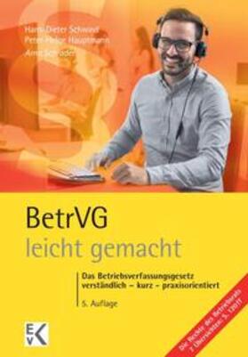 Schrader / Schwind / Hauptmann |  BetrVG (Betriebsverfassungsgesetz) - leicht gemacht | Buch |  Sack Fachmedien
