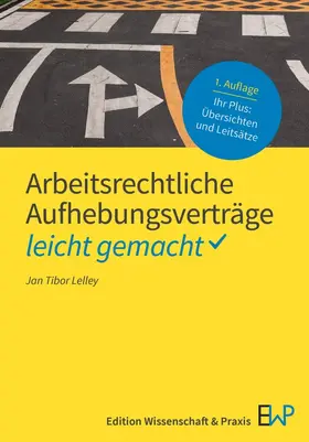 Lelley |  Arbeitsrechtliche Aufhebungsverträge - leicht gemacht | Buch |  Sack Fachmedien