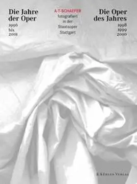 Staatsoper Stuttgart |  Die Jahre der Oper - Die Oper des Jahres. A. T. Schaefer fotografiert in der Staatsoper Stuttgart | Buch |  Sack Fachmedien