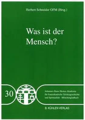Schneider OFM |  Was ist der Mensch? - Band 30 | Buch |  Sack Fachmedien