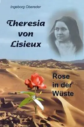 Obereder |  Theresia von Lisieux - Rose in der Wüste | Buch |  Sack Fachmedien