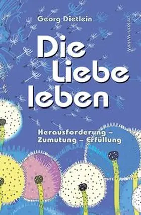 Dietlein |  Die Liebe leben | Buch |  Sack Fachmedien