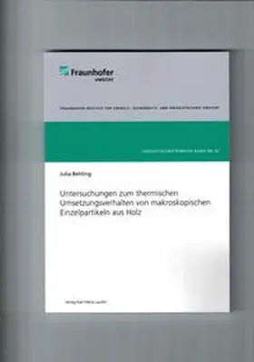 Behling |  Untersuchungen zum thermischen Umsetzungsverhalten von makroskopischen Einzelpartikeln aus Holz | Buch |  Sack Fachmedien