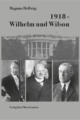 Dellwig |  1918 - Wilhelm und Wilson | eBook | Sack Fachmedien