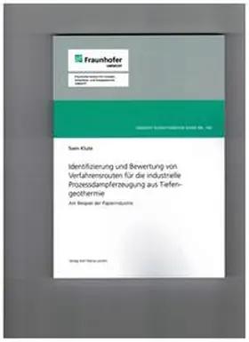 Klute |  Identifizierung und Bewertung von Verfahrensrouten für die industrielle Prozessdampferzeugung aus Tiefengeothermie | Buch |  Sack Fachmedien