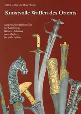 Geibig / Grieb |  Kunstvolle Waffen des Orients | Buch |  Sack Fachmedien