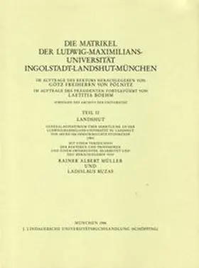 Müller / Buzàs / Boehm |  Die Matrikel der Ludwig-Maximilians-Universität. Ingolstadt - Landshut - München | Buch |  Sack Fachmedien