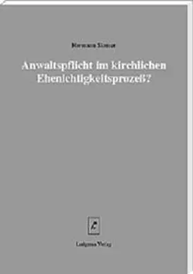 Siemer / Lüdicke |  Anwaltspflicht im kirchlichen Ehenichtigkeitsprozess? | Buch |  Sack Fachmedien