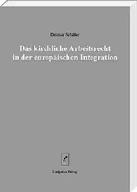 Schäfer / Lüdicke |  Das kirchliche Arbeitsrecht in der europäischen Integration | Buch |  Sack Fachmedien