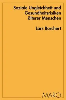 Borchert / Voges / Ostner |  Soziale Ungleichheit und Gesundheitsrisiken älterer Menschen | Buch |  Sack Fachmedien