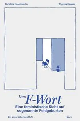 Koschmieder |  Das F-Wort - Eine feministische Sicht auf sogenannte Fehlgeburten | Buch |  Sack Fachmedien