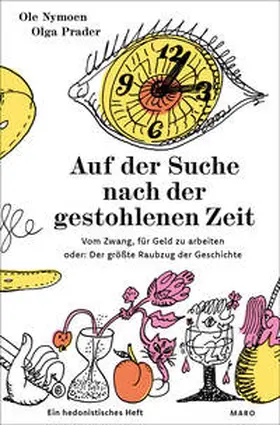 Nymoen |  Auf der Suche nach der gestohlenen Zeit - Vom Zwang, für Geld zu arbeiten oder: Der größte Raubzug der Geschichte | Buch |  Sack Fachmedien