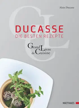 Ducasse |  Ducasse - die besten Rezepte | Buch |  Sack Fachmedien