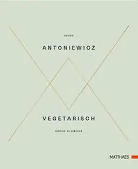 Antoniewicz |  Vegetarisch - Green Glamour | Buch |  Sack Fachmedien