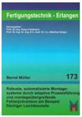 Müller |  Robuste, automatisierte Montagesysteme durch adaptive Prozessführung und montageübergreifende Fehlerprävention am Beispiel flächiger Leichtbauteile | Buch |  Sack Fachmedien