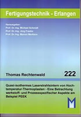 Rechtenberg / Merklein |  Quasi-isothermes Laserstrahlsintern von Hochtemperatur-Thermoplasten | Buch |  Sack Fachmedien