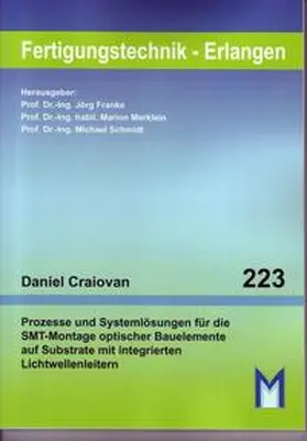 Craiovan / Franke / Merklein |  Prozesse und Systemlösungen für die SMT-Montage optischer Bauelemente auf Substrate mit integrierten Lichtwellenleitern | Buch |  Sack Fachmedien
