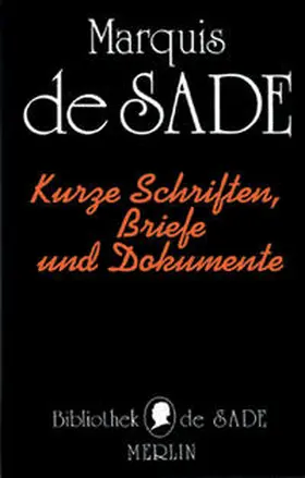 Sade |  Kurze Schriften, Briefe und Dokumente | Buch |  Sack Fachmedien