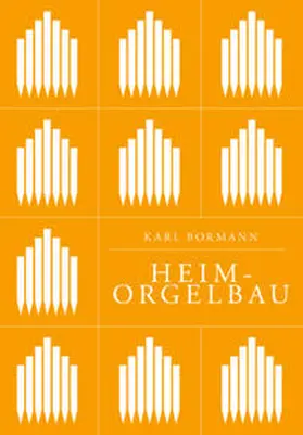 Bormann |  Heimorgelbau | Buch |  Sack Fachmedien