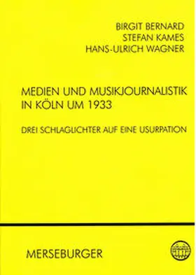 Bernard / Kames / Wagner | Medien und Musikjournalistik in Köln um 1933 | Buch | 978-3-87537-306-6 | sack.de