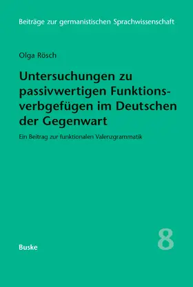 Rösch |  Untersuchungen zu passivwertigen Funktionsverbgefügen im Deutschen der Gegenwart | Buch |  Sack Fachmedien