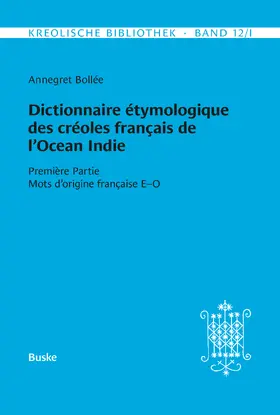 Bollée |  Dictionnaire étymologique des créoles français de l'Océan Indien. Première Partie | Buch |  Sack Fachmedien