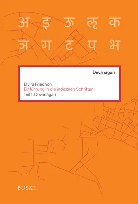 Friedrich | Einführung in die indischen Schriften. Teil 1: Devanagari | Buch | 978-3-87548-462-5 | www.sack.de