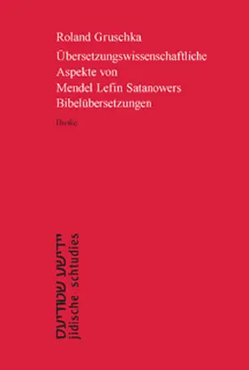 Gruschka |  Übersetzungswissenschaftliche Aspekte von Mendel Lefin Satanowers Bibelübersetzungen | Buch |  Sack Fachmedien