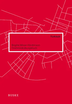 Moser-Weithmann / Lischewski | Grammatikübungsbuch Türkisch | Buch | 978-3-87548-581-3 | www.sack.de