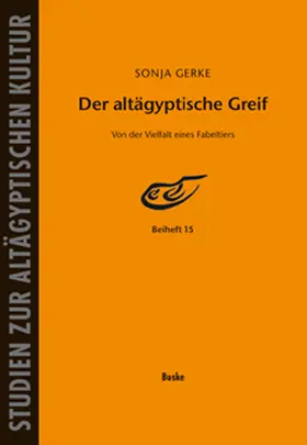 Gerke |  Der altägyptische Greif – Von der Vielfalt eines Fabeltiers | Buch |  Sack Fachmedien