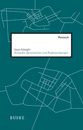 Asbaghi | Persische Sprichwörter und Redewendungen | Buch | 978-3-87548-872-2 | www.sack.de