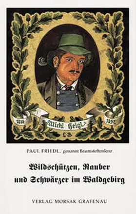 Friedl |  Wildschützen, Rauber und Schwärzer im Waldgebirg | Buch |  Sack Fachmedien
