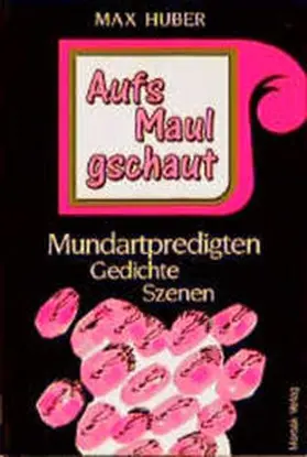 Huber |  Aufs Maul gschaut | Buch |  Sack Fachmedien