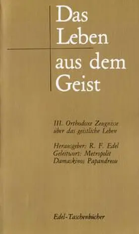 Edel |  Das Leben aus dem Geist / Orthodoxe Zeugnisse über das geistliche Leben | Buch |  Sack Fachmedien