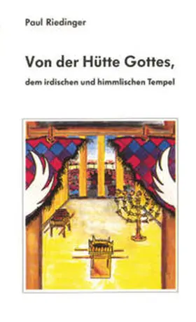 Riedinger |  Von der Hütte Gottes, dem irdischen und himmlischen Tempel | Buch |  Sack Fachmedien