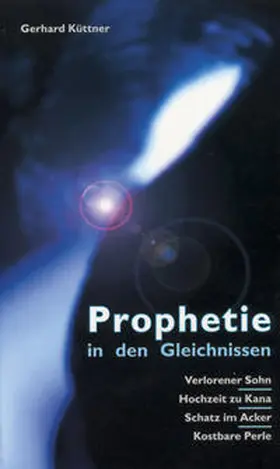 Küttner |  Prophetie in den Gleichnissen | Buch |  Sack Fachmedien