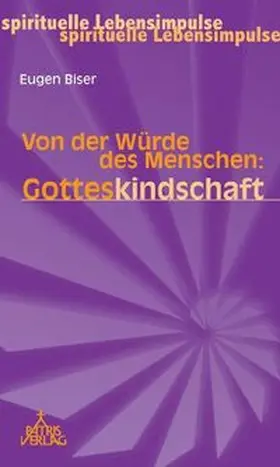 Biser |  Von der Würde des Menschen: Gotteskindschaft | Buch |  Sack Fachmedien