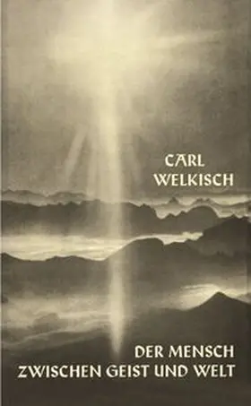 Welkisch |  Der Mensch zwischen Geist und Welt | Buch |  Sack Fachmedien