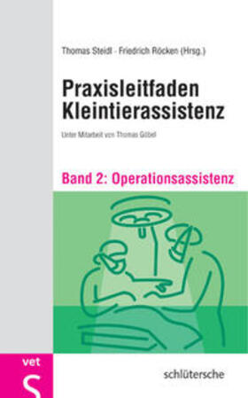 Steidl / Röcken | Praxisleitfaden Kleintierassistenz - Bd. 2 | Buch | 978-3-87706-698-0 | sack.de